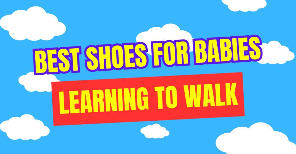 Best Walking Shoes For Babies